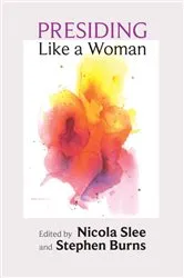 Book cover of Presiding Like a Woman by Nicola Slee