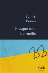 Book cover of Presque tout Corneille by Patrick Besson