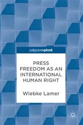 Book cover of Press Freedom as an International Human Right by Wiebke Lamer