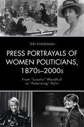 Book cover of Press Portrayals of Women Politicians, 1870s–2000s by Teri Finneman