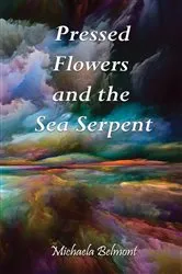 Book cover of Pressed Flowers and the Sea Serpent by Michaela Belmont