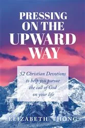 Book cover of Pressing on the Upward Way by Elizabeth Thong