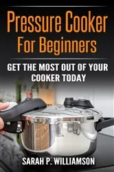 Book cover of Pressure Cooker For Beginners by N/A