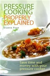Book cover of Pressure Cooking Properly Explained by Dianne Page
