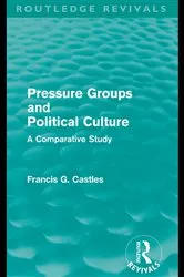 Book cover of Pressure Groups and Political Culture (Routledge Revivals) by Francis Castles