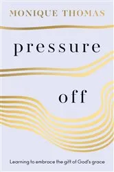 Book cover of Pressure Off by Monique Thomas