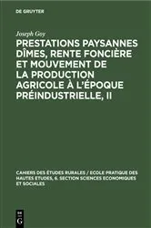 Book cover of Prestations paysannes dîmes, rente foncière et mouvement de la production agricole à l'époque préindustrielle, II by Joseph Goy