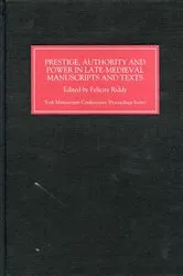 Book cover of Prestige, Authority and Power in Late Medieval Manuscripts and Texts by Felicity Riddy