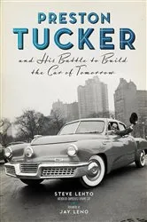 Book cover of Preston Tucker and His Battle to Build the Car of Tomorrow by Steve Lehto
