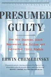 Book cover of Presumed Guilty: How the Supreme Court Empowered the Police and Subverted Civil Rights by Erwin Chemerinsky