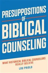 Book cover of Presuppositions of Biblical Counseling by Lou Priolo