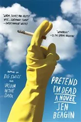 Book cover of Pretend I'm Dead by Jen Beagin