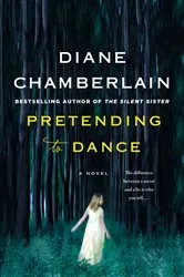 Book cover of Pretending to Dance by Diane Chamberlain