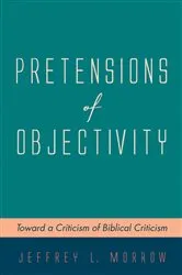 Book cover of Pretensions of Objectivity by Jeffrey L. Morrow