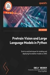 Book cover of Pretrain Vision and Large Language Models in Python by Emily Webber