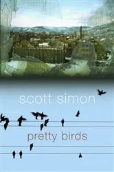 Book cover of Pretty Birds by Scott Simon