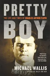 Book cover of Pretty Boy: The Life and Times of Charles Arthur Floyd by Unknown