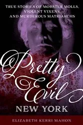 Book cover of Pretty Evil New York by Elizabeth Kerri Mahon