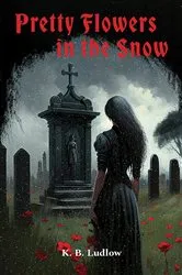 Book cover of Pretty Flowers In the Snow by K.B. Ludlow
