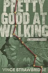 Book cover of Pretty Good at Walking by Vince Strawbridge