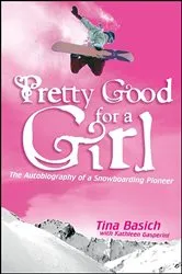 Book cover of Pretty Good for a Girl by Tina Basich