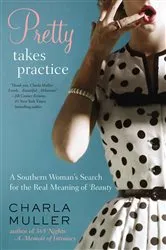 Book cover of Pretty Takes Practice by Charla Muller