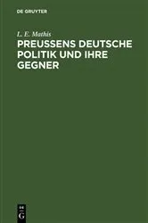 Book cover of Preußens deutsche Politik und ihre Gegner by L. E. Mathis