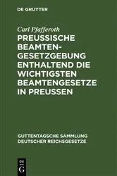 Book cover of Preußische Beamten-Gesetzgebung enthaltend die wichtigsten Beamtengesetze in Preussen (4th ed.) by Carl Pfafferoth