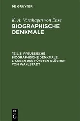 Book cover of Preußische biographische Denkmale, 2. Leben des Fürsten Blücher von Wahlstadt by K. A. Varnhagen von Ense