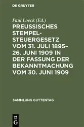 Book cover of Preußisches Stempelsteuergesetz vom 31. Juli 1895–26. Juni 1909 in der Fassung der Bekanntmachung vom 30. Juni 1909 (7th ed.) by Paul Loeck