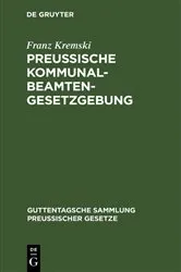 Book cover of Preussische Kommunalbeamtengesetzgebung by Franz Kremski