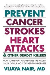 Book cover of Prevent Cancer, Strokes, Heart Attacks & Other Deadly Killers by Vijaya Nair