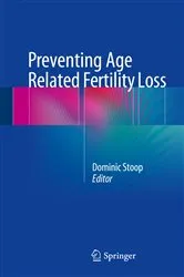 Book cover of Preventing Age Related Fertility Loss by Dominic Stoop