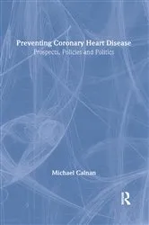 Book cover of Preventing Coronary Heart Disease by Michael Calnan