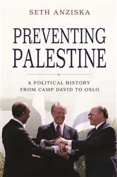 Book cover of Preventing Palestine by Seth Anziska