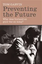 Book cover of Preventing the Future by Tom Garvin