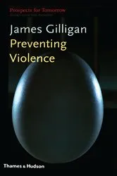 Book cover of Preventing Violence by James Gilligan