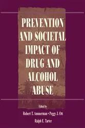 Book cover of Prevention and Societal Impact of Drug and Alcohol Abuse by Robert T. Ammerman