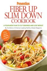 Book cover of Prevention Fiber Up Slim Down Cookbook by Editors Of Prevention Magazine