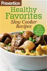Book cover of Prevention Healthy Favorites: Slow Cooker Recipes by N/A