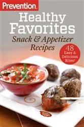 Book cover of Prevention Healthy Favorites: Snack & Appetizer Recipes by Editors Of Prevention Magazine