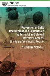 Book cover of Prevention of Child Recruitment and Exploitation by Terrorist and Violent Extremist Groups by United Nations Office on Drugs and Crime