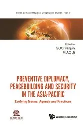 Book cover of Preventive Diplomacy, Peacebuilding And Security In The Asia-pacific: Evolving Norms, Agenda And Practices by Yanjun Guo