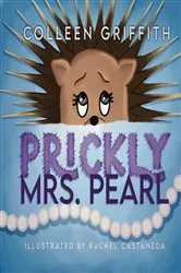 Book cover of Prickly Mrs. Pearl by Colleen Griffith