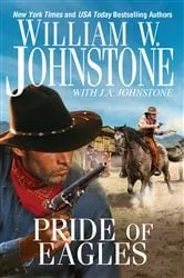 Book cover of Pride of Eagles by William W. Johnstone
