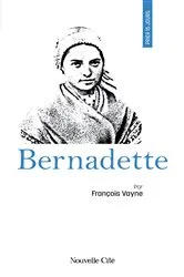 Book cover of Prier 15 jours avec Bernadette by François Vayne