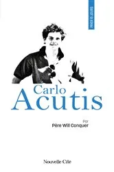 Book cover of Prier 15 jours avec Carlo Acutis by Abbé Will Conquer