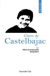 Book cover of Prier 15 jours avec Claire de Castelbajac by Emmanuelle Desjobert