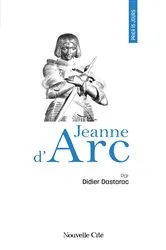 Book cover of Prier 15 jours avec Jeanne d'Arc by Didier Dastarac