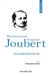 Book cover of Prier 15 jours avec la bienheureuse Eugénie Joubert by François Vayne